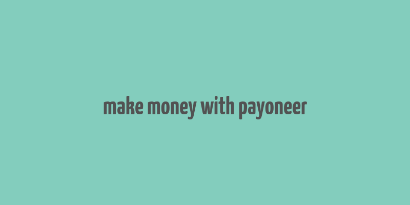 make money with payoneer