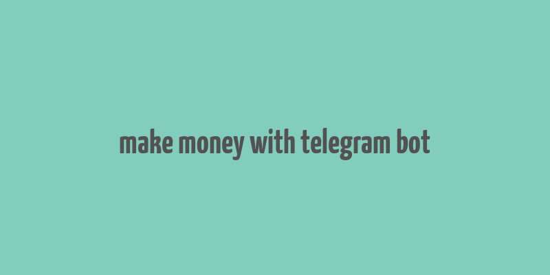 make money with telegram bot