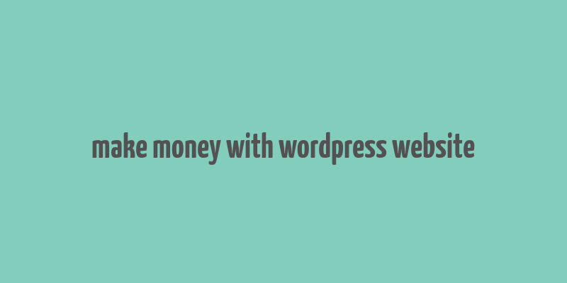 make money with wordpress website