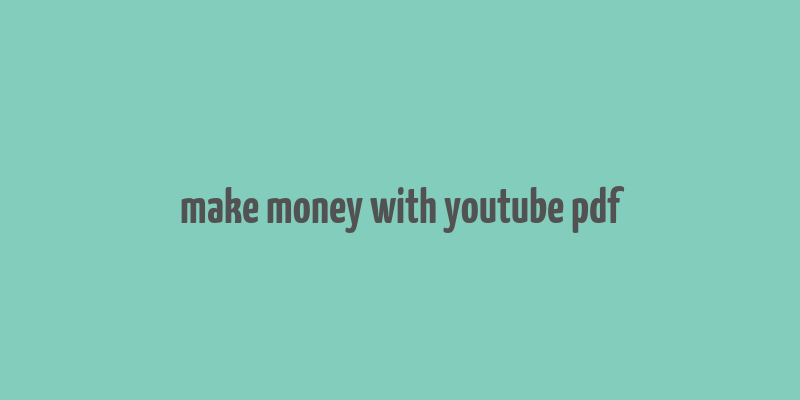 make money with youtube pdf