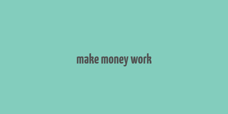 make money work