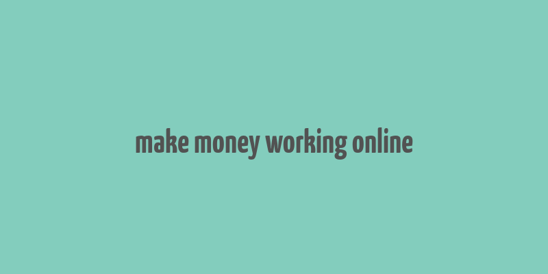 make money working online