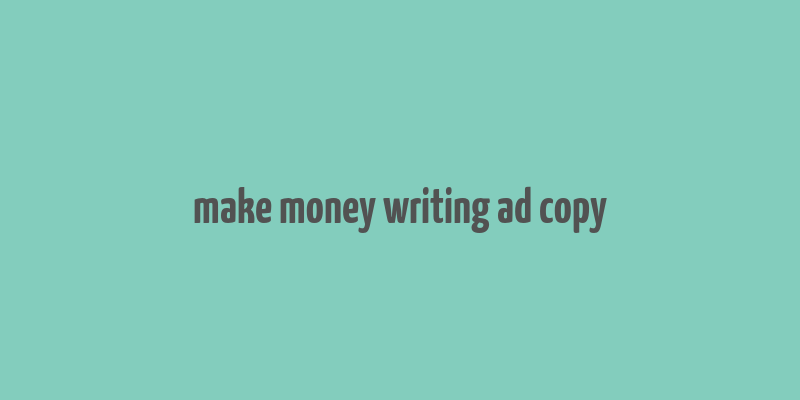 make money writing ad copy