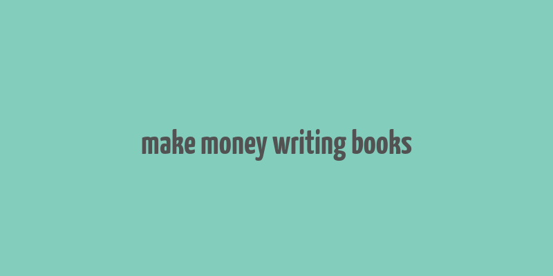 make money writing books