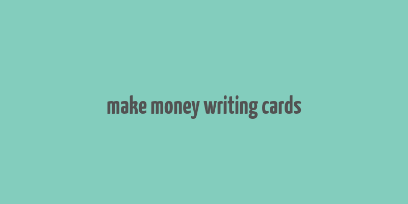 make money writing cards