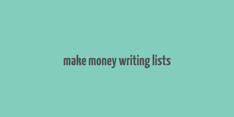 make money writing lists