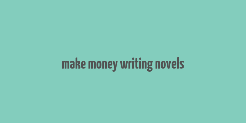 make money writing novels