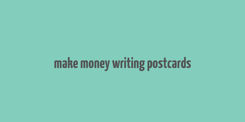 make money writing postcards