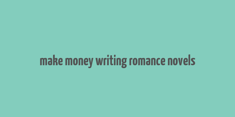 make money writing romance novels