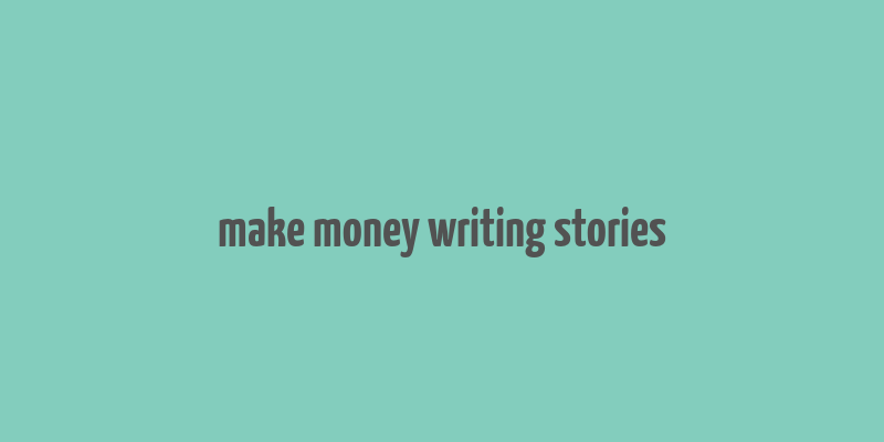 make money writing stories