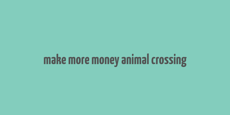 make more money animal crossing