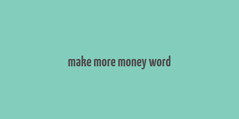 make more money word