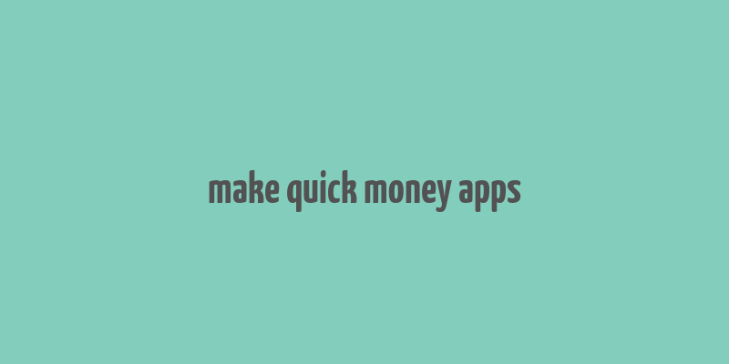 make quick money apps