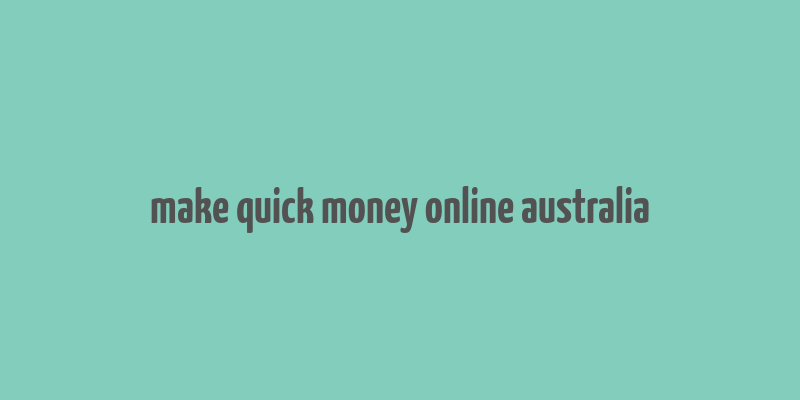 make quick money online australia