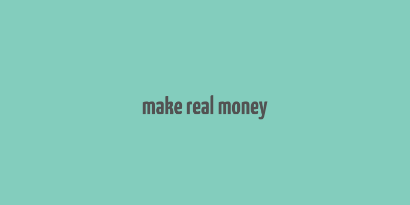 make real money