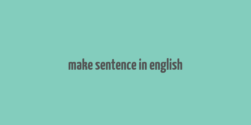 make sentence in english