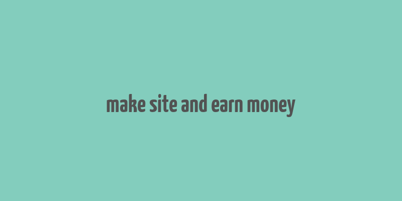 make site and earn money