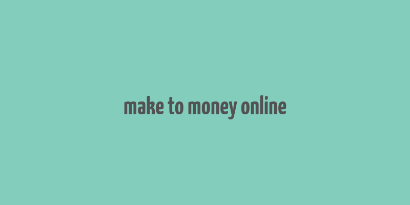 make to money online