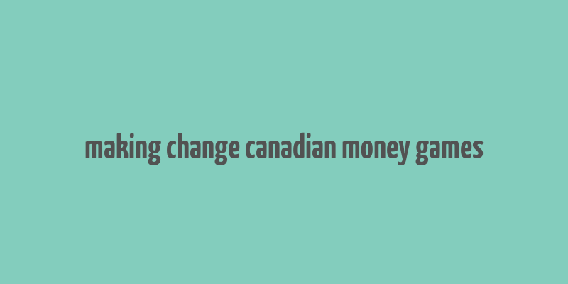 making change canadian money games