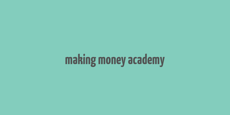 making money academy