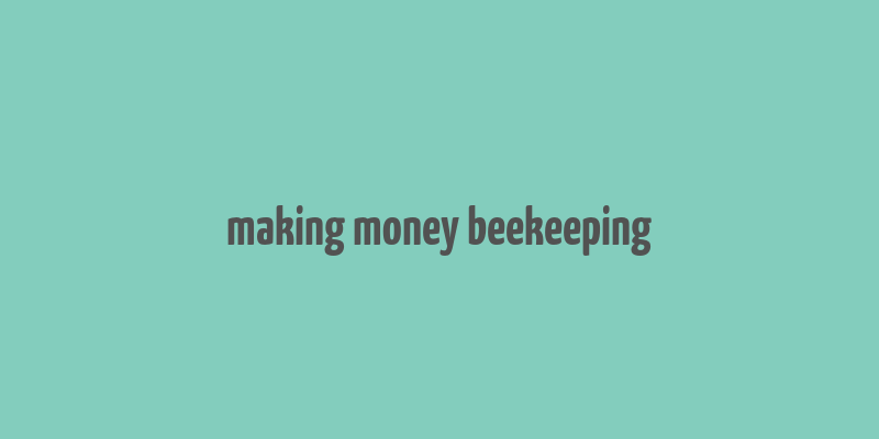 making money beekeeping