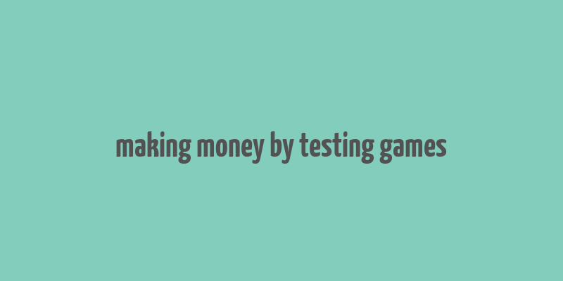 making money by testing games