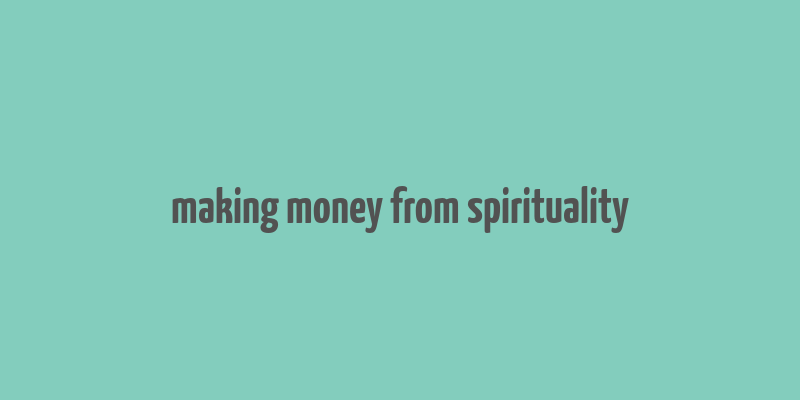 making money from spirituality