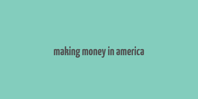 making money in america