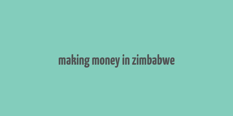 making money in zimbabwe