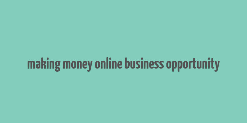 making money online business opportunity