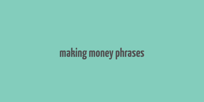 making money phrases