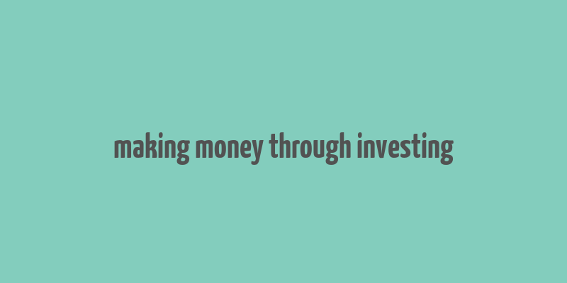 making money through investing