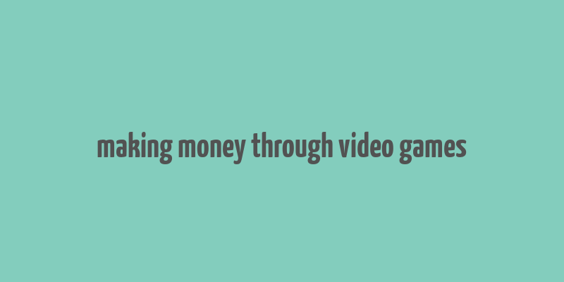 making money through video games