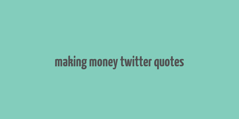 making money twitter quotes