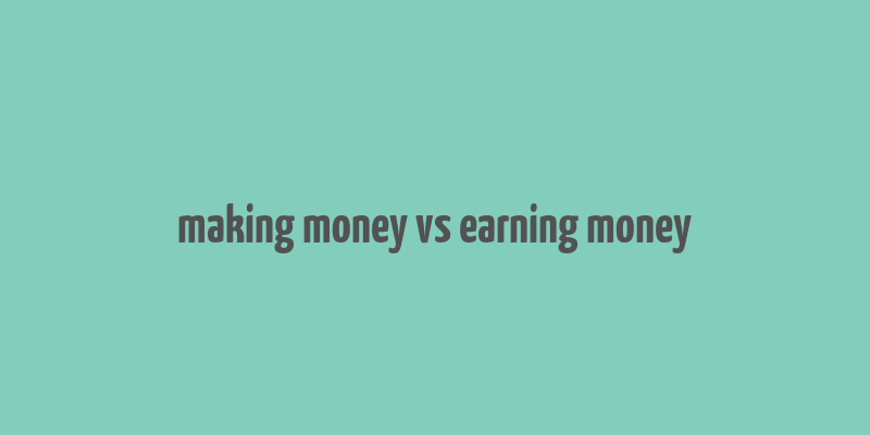 making money vs earning money