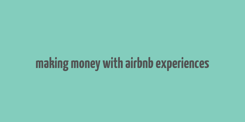 making money with airbnb experiences