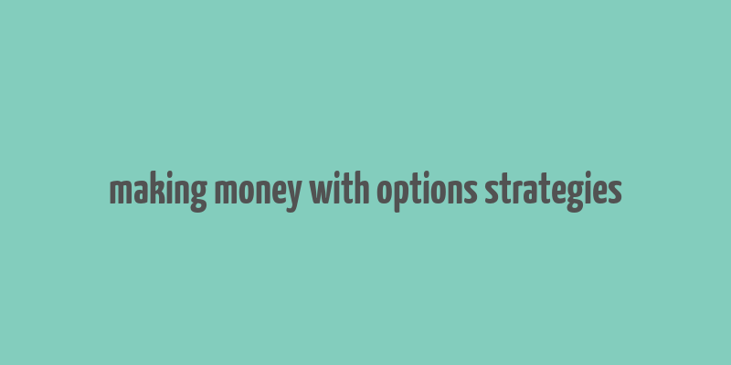 making money with options strategies