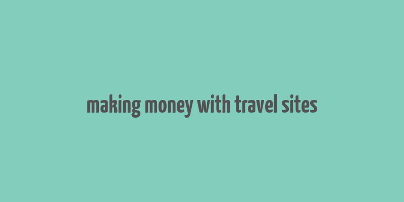 making money with travel sites