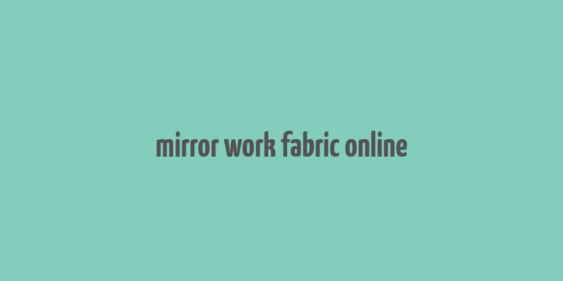 mirror work fabric online