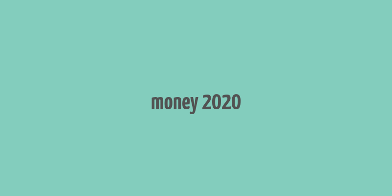 money 2020