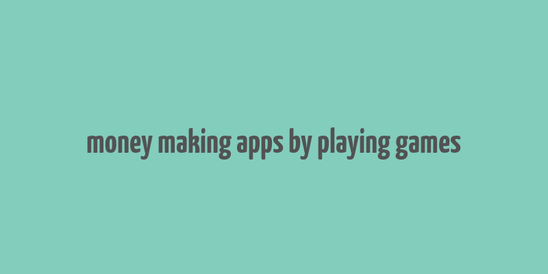 money making apps by playing games