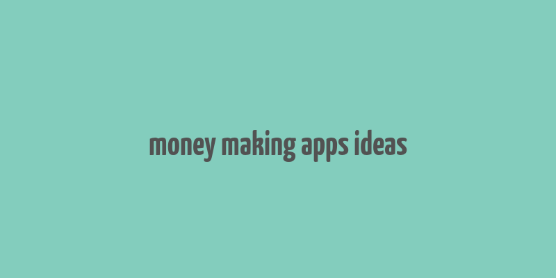 money making apps ideas