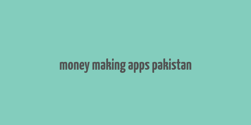 money making apps pakistan