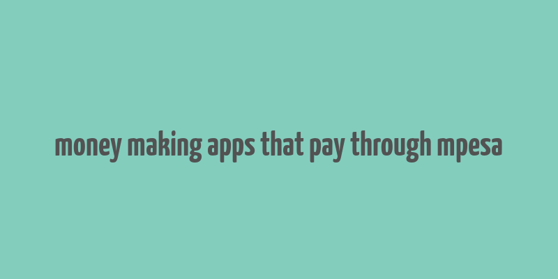 money making apps that pay through mpesa