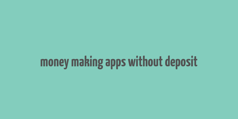 money making apps without deposit