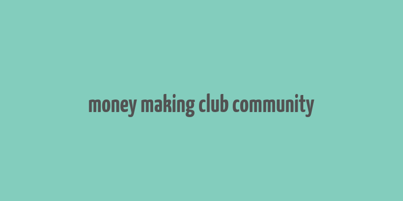 money making club community