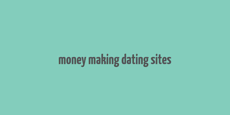 money making dating sites