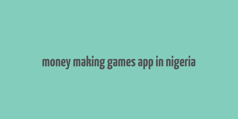 money making games app in nigeria