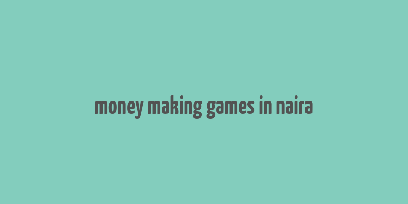 money making games in naira