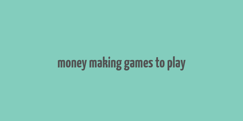 money making games to play